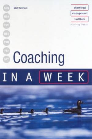 Coaching In A Week by Matt Somers