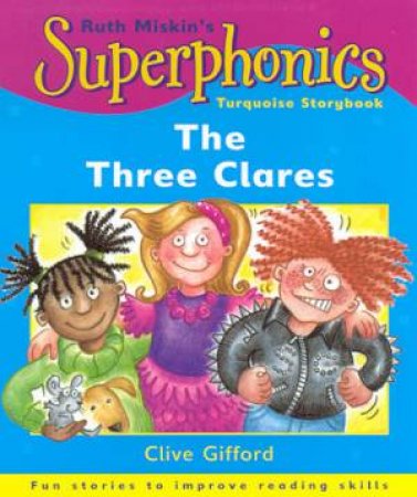 Superphonics Turquoise Storybook: The Three Clares by Clive Gifford