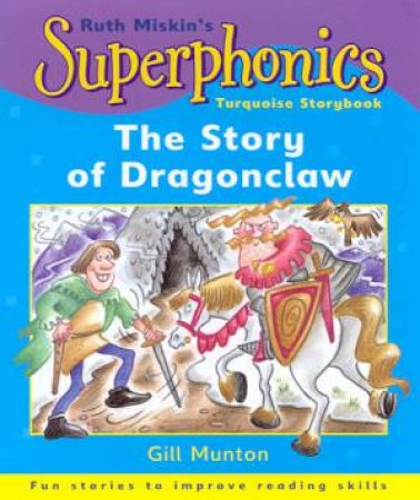 Superphonics Turquoise Storybook: The Story Of Dragonclaw by Gill Munton