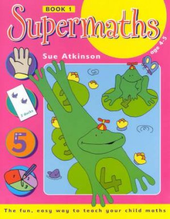 Supermaths 1 - Ages 4 - 5 by Sue Atkinson