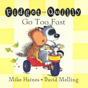 Fidget And Quilly Go Too Fast by Mike Haines