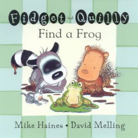 Fidget And Quilly Find A Frog by Mike Haines