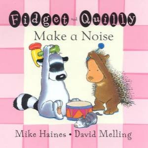 Fidget And Quilly Make A Noise by Mike Haines