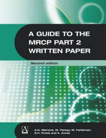 Guide To The MRCP Part 2 Written Paper by Anthony Warrens