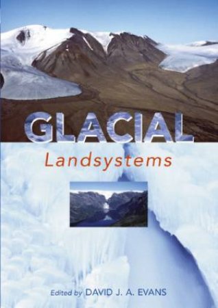 Glacial Landsystems by David Evans