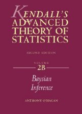 Kendalls Advanced Theory Of Statistics Volume 2B Bayesian Inference