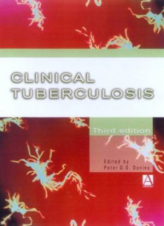 Clinical Tuberculosis by Peter D O Davies