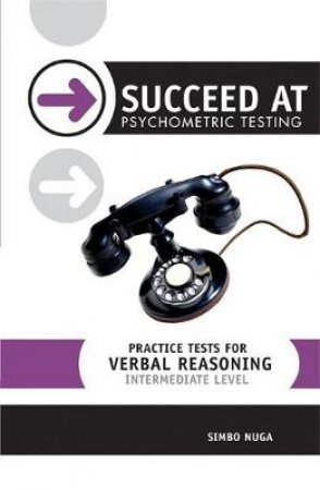 Succeed At Psychometric Testing: Practice Tests For Verbal Reasoning Intermediate by Simbo Nuga