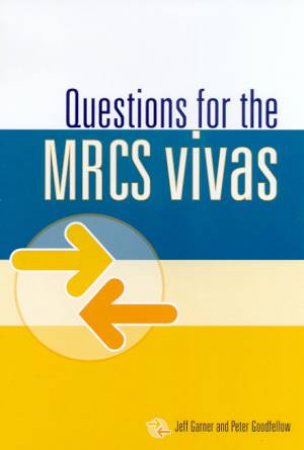 Questions For The MRCS Vivas by Jeff Garner & Peter Goodfellow