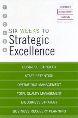 Chartered Management Institute: Six Weeks To Strategic Excellence by Norton Irving Browell
