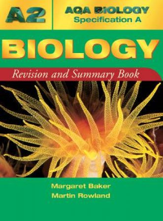 AQA A2 Biology Specification A Revision And Summary Book by Margaret Baker & Martin Rowland