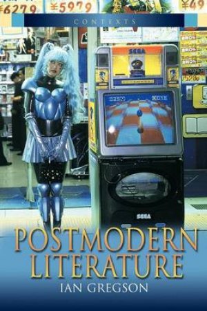 Postmodern Literature by Ian Gregson