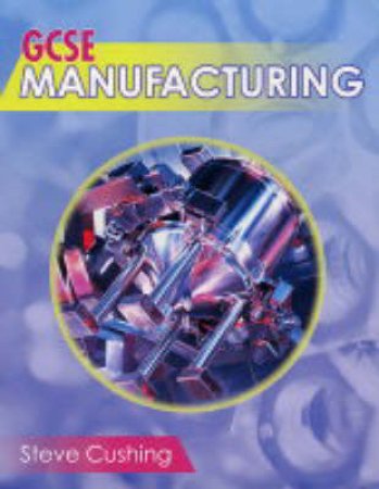 GCSE Manufacturing by Steve Cushing