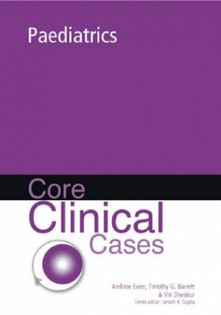 Core Clinical Cases: Paediatrics by Ewer