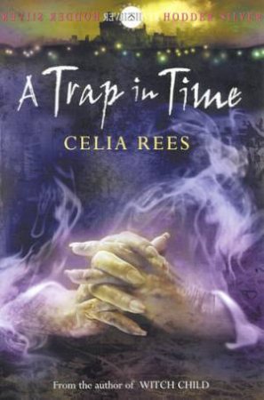 A Trap In Time by Celia Rees