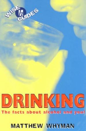 Wise Guides: Drinking by Whyman Matthew