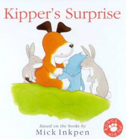 Kipper's Surprise Touch & Feel by Mick Inkpen