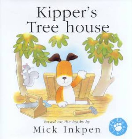 Kipper's Treehouse Lift-The-Flap by Mick Inkpen