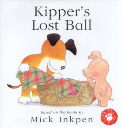 Kipper's Lost Ball Lift-The-Flap by Mick Inkpen