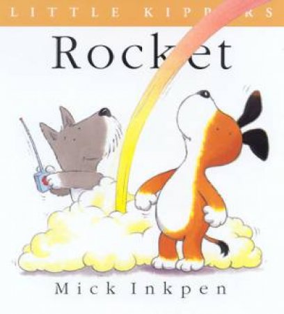 Little Kipper: Rocket by Mick Inkpen