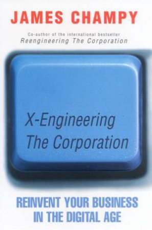 X-Engineering The Corporation by James Champy