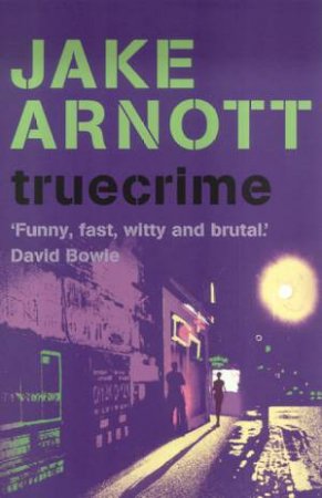 Truecrime by Jake Arnott