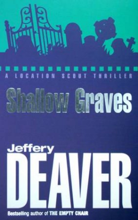 A Location Scout Thriller: Shallow Graves by Jeffery Deaver