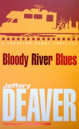 A Location Scout Thriller: Bloody River Blues by Jeffery Deaver