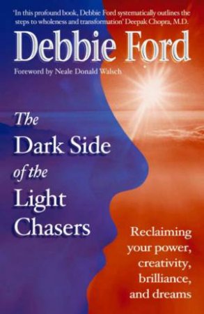 The Dark Side Of The Light Chasers by Debbie Ford