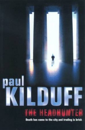 The Headhunter by Paul Kilduff