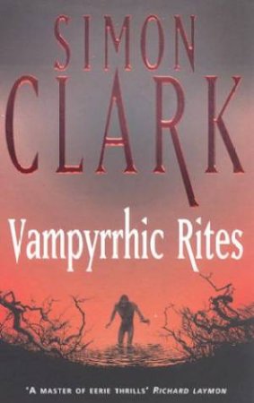 Vampyrrhic Rites by Simon Clark