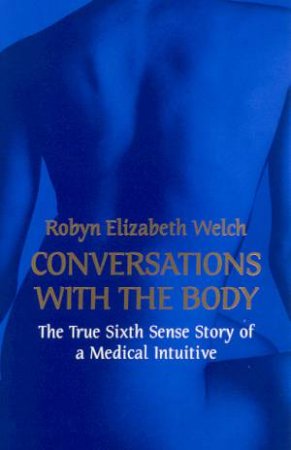 Conversations With The Body by Robyn Elizabeth Welch