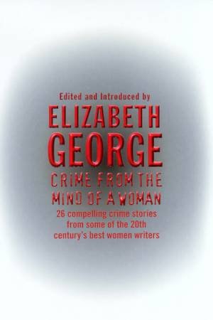 Crime From The Mind Of A Woman by Elizabeth George