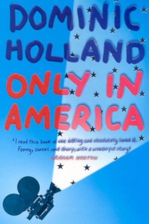 Only In America by Dominic Holland