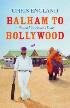 Balham To Bollywood by Chris England