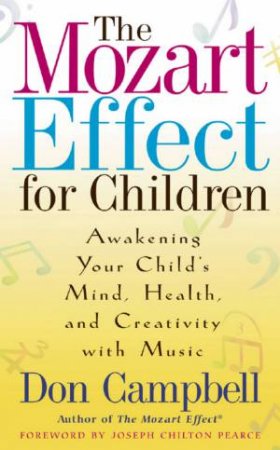 The Mozart Effect For Children by Don Campbell