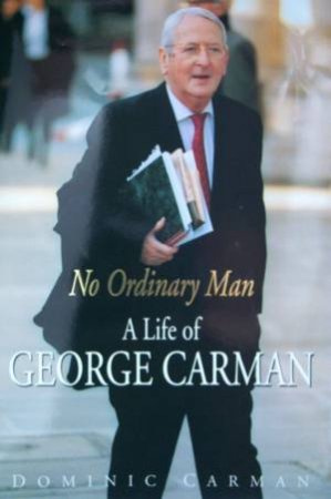 No Ordinary Man: A Life Of George Carman by Dominic Carman