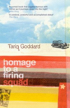 Homage To A Firing Squad by Tariq Goddard