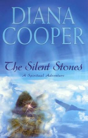 The Silent Stones: A Spiritual Adventure by Diana Cooper