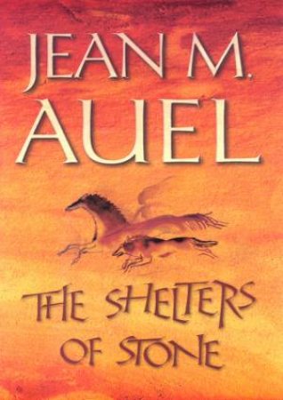 The Shelters Of Stone by Jean M Auel