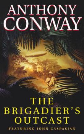 The Brigadier's Outcast by Anthony Conway