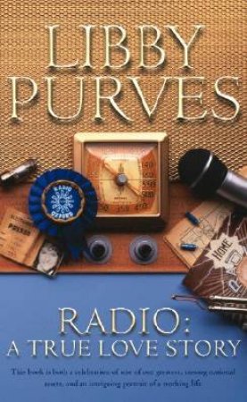 Radio: A True Love Story by Libby Purves