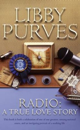 Radio: A True Love Story by Libby Purves