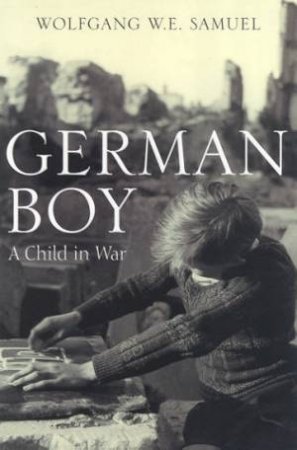 German Boy: A Child In War by Wolfgang W E Samuel