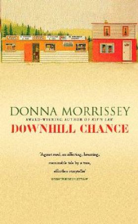 Downhill Chance by Donna Morrissey