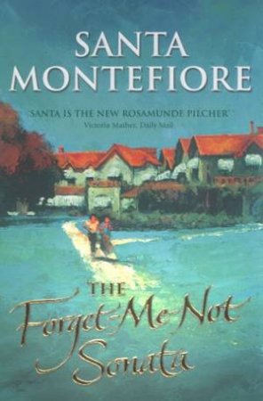 The Forget-Me-Not Sonata by Santa Montefiore