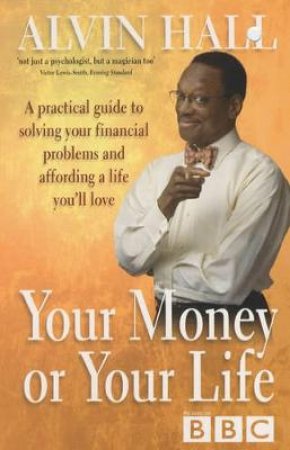 Your Money Or Your Life by Alvin Hall