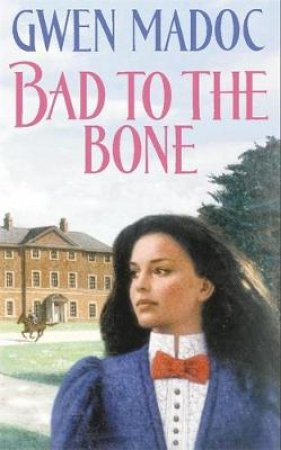 Bad To The Bone by Gwen Madoc