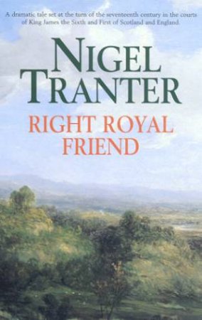 Right Royal Friend by Nigel Tranter