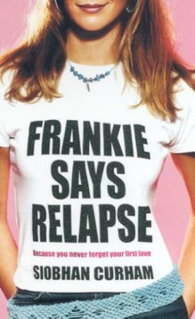 Frankie Says Relapse by Siobhan Curham